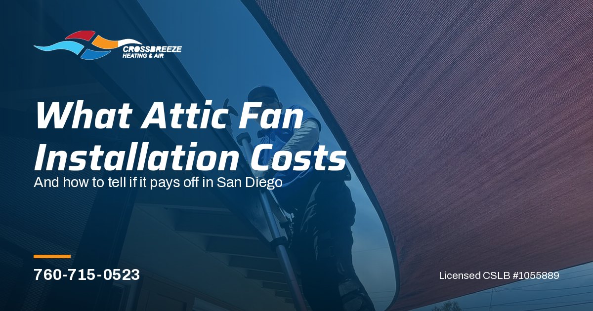 How Much Does Attic Fan Installation Cost In San Diego and Is It Worth It?