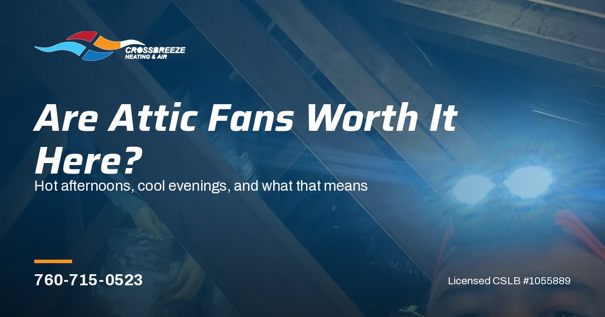 Are Attic Fans Worth It for San Diego’s Warm Climate?
